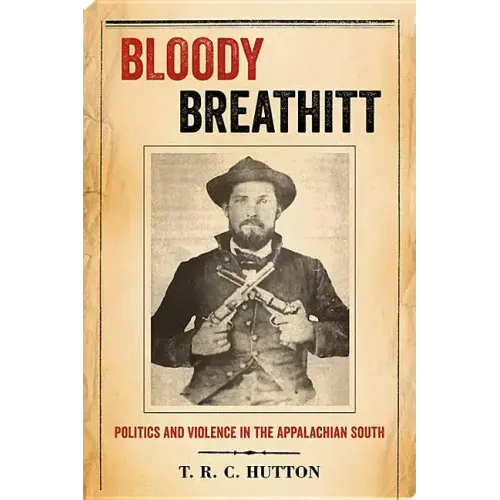 Bloody Breathitt: Politics and Violence in the Appalachian South