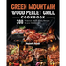 Green Mountain Wood Pellet Grill Cookbook: 300 Foolproof, Quick & Easy Recipes for your Outdoor Grill