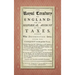 The Royal Treasury of England. Or, An Historical Account of All Taxes, Under What Denomination Soever, From the Conquest to this Present Year (1725)
