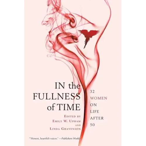 In the Fullness of Time: 32 Women on Life After 50