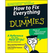 How to Fix Everything for Dummies