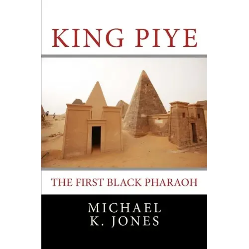 King Piye: The First Black Pharaoh