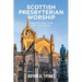 Scottish Presbyterian Worship: Proposals for Organic Change 1843 to the Present Day