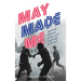 May Made Me: An Oral History of the 1968 Uprising in France