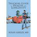 Truckers Guide to Health and Longevity