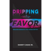 Dripping with Favor