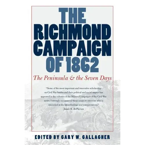 The Richmond Campaign of 1862: The Peninsula and the Seven Days