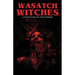Wasatch Witches: A Collection of Utah Horror