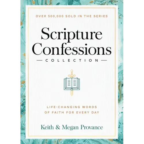 Scripture Confessions Collection: Life-Changing Words of Faith for Every Day