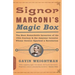 Signor Marconi's Magic Box: The Most Remarkable Invention of the 19th Century
