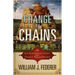 Change to Chains-The 6,000 Year Quest for Control -Volume I-Rise of the Republic