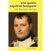 Wise Quotes: Napoleon Bonaparte (211 Napoleon Bonaparte Quotes) French Revolutionary Leader Quote Collection