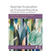 Teacher Evaluation as Cultural Practice: A Framework for Equity and Excellence
