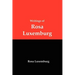 Writings of Rosa Luxemburg: Reform or Revolution, the National Question, and Other Essays
