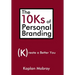 The 10Ks of Personal Branding: Create a Better You