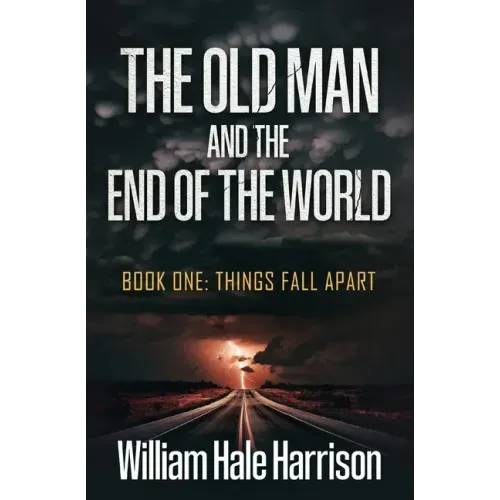 The Old Man and the End of the World: Book One: Things Fall Apart