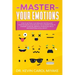 Master Your Emotions: How to Retrain Your Brain by Controlling Your Thoughts and Feelings. The Ultimate Guide to Upgrade Your Life, Improve