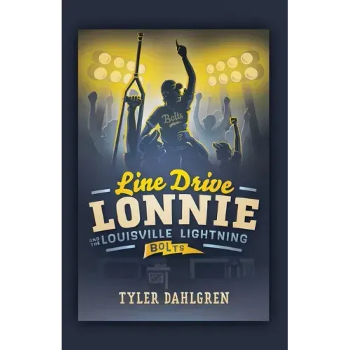 Line Drive Lonnie and the Louisville Lightning Bolts