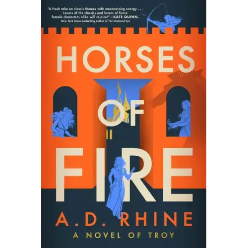 Horses of Fire: A Novel of Troy