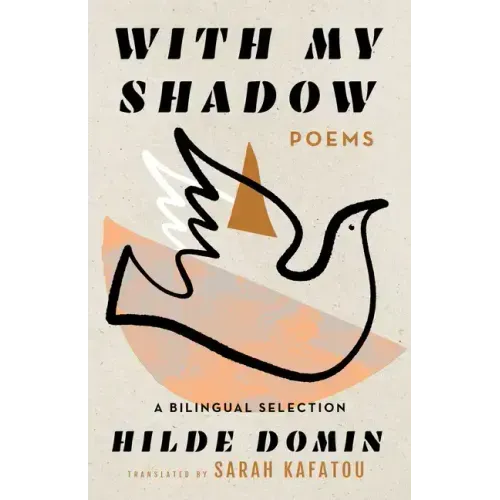 With My Shadow: The Poems of Hilde Domin, a Bilingual Selection