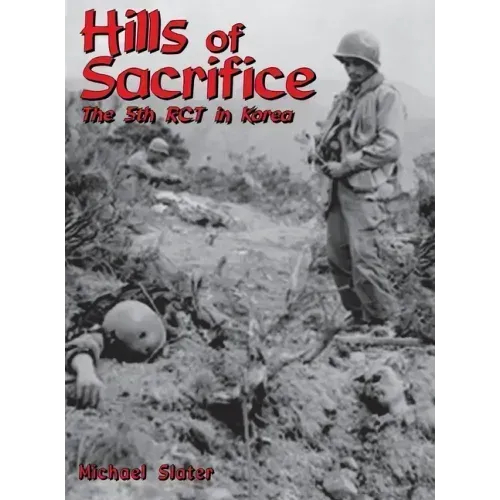 Hills of Sacrifice: The 5th Rct in Korea