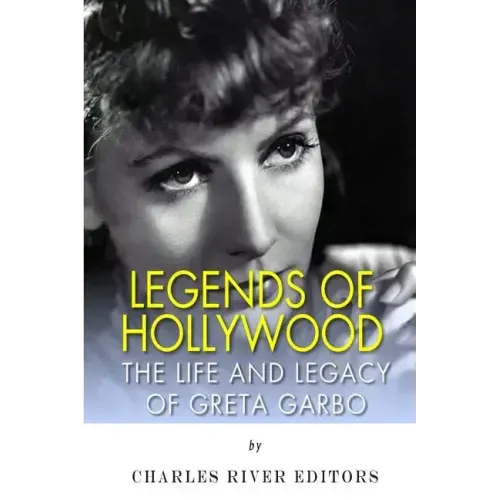 Legends of Hollywood: The Life and Legacy of Greta Garbo
