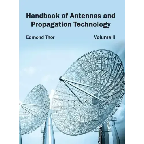 Handbook of Antennas and Propagation Technology: Volume II