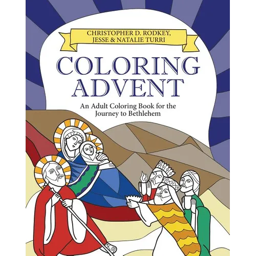 Coloring Advent: An Adult Coloring Book for the Journey to Bethlehem