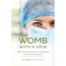 Womb With a View: Tales from the Delivery, Emergency and Operating Rooms