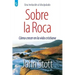 Sobre La Roca: Cómo crecer en la vida cristiana