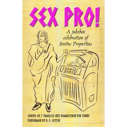 Sex Pro!: A Jukebox Celebration of Sextus Propertius