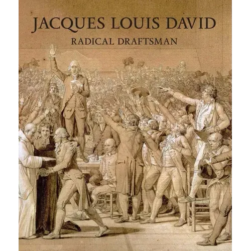 Jacques Louis David: Radical Draftsman