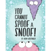You Cannot Spoof A Snoof!