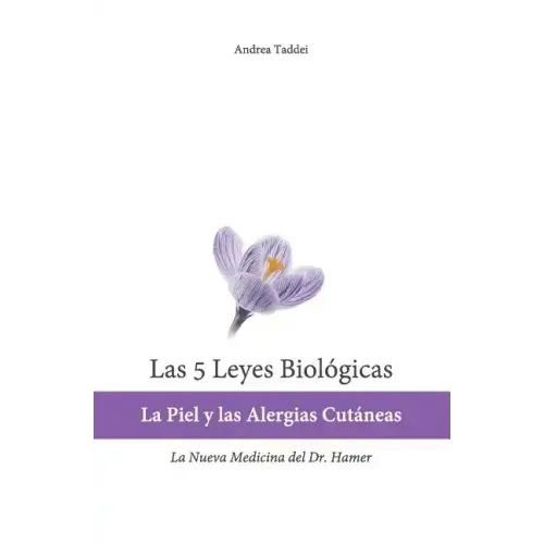 Las 5 Leyes Biologicas: La Piel y las Alergias Cutaneas: La Nueva Medicina del Dr. Hamer