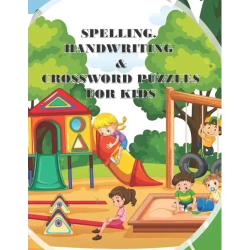 Spelling Handwriting & Crossword Puzzles for Kids: My First Grade Workbook With Sight Words and More Sentences Improve To Your Kid's Spelling Skills