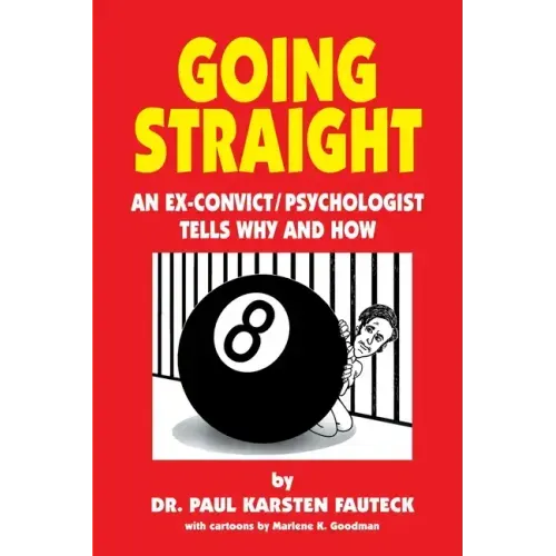 Going Straight: An Ex-Convict/Psychologist Tells Why and How