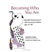 Becoming Who You Are: Beautiful Painted Arrow's Life & Lessons for Children Ages 10-100