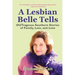 A Lesbian Belle Tells: OUTrageous Southern Stories of Family, Loss, and Love