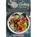 Healthy Cooking For One: Quick and Easy Healthy Recipes from Breakfast to Dessert for Just You
