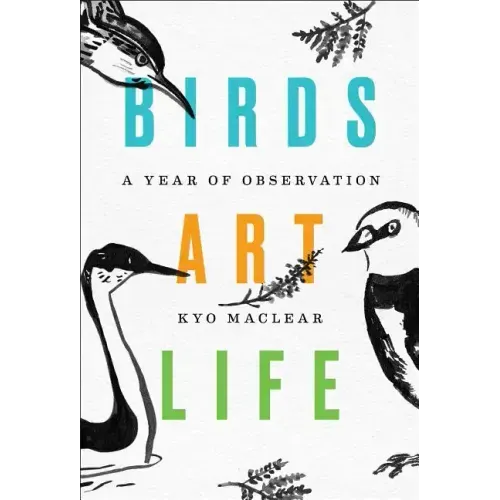 Birds Art Life: A Year of Observation