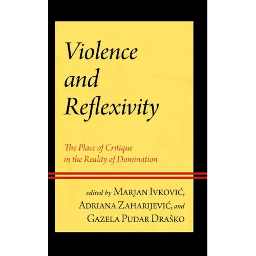 Violence and Reflexivity: The Place of Critique in the Reality of Domination