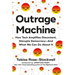 Outrage Machine: How Tech Amplifies Discontent, Disrupts Democracy--And What We Can Do about It