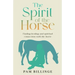 The Spirit of the Horse: Finding Healing and Spiritual Connection with the Horse