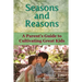 Seasons and Reasons: A Parent's Guide to Cultivating Great Kids