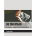 Be The Brand: A Complete Guide To Your Personal Brand