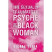 The Sexually Traumatized Psyche of the Black Woman
