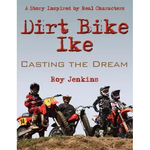Dirt Bike Ike: Casting the Dream