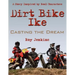 Dirt Bike Ike: Casting the Dream