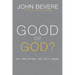 Good or God?: Why Good Without God Isn't Enough