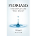 Psoriasis: The Simple Cure - Who Knew?